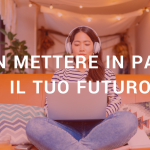 Non mettere in pausa il tuo futuro!